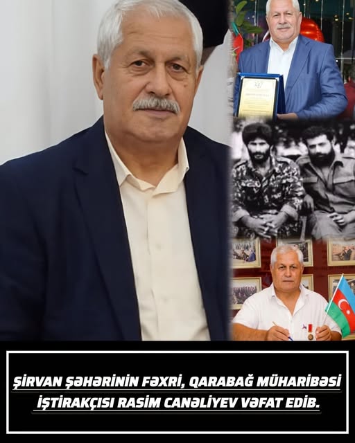 Qarabağ döyüşlərinin iştirakçısı Rasim Canəliyev vəfat edib
