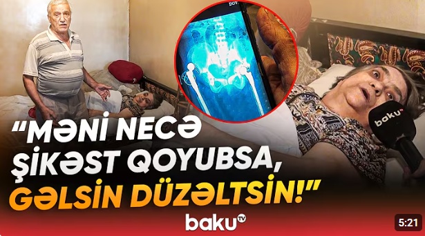 Səhv ayağı əməliyyat edən həkim ölkəni tərk edib: 71 yaşlı qadının iddiası-VİDEO