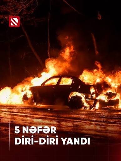 Zərdabda 5 nəfər avtomobildə diri-diri yandı-VİDEO