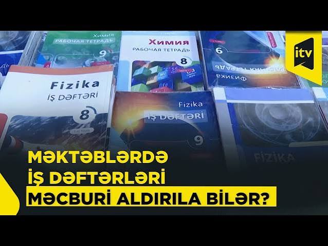 Məktəblərdə iş dəftərləri ilə bağlı YENİ AÇIQLAMA – valideynlərə məcburi deyil